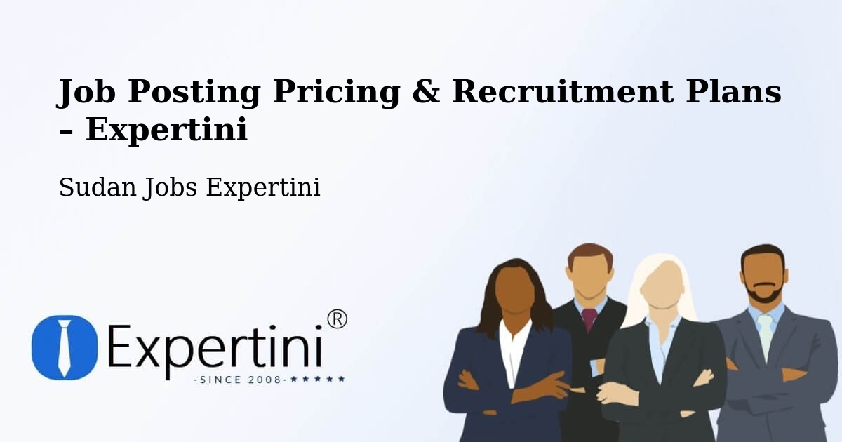 Job Posting Pricing & Recruitment Plans – Ad Damazin - Ad Damazin, Sudan Jobs Expertini